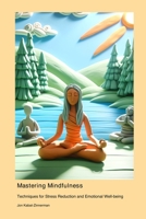 Mastering Mindfulness: Techniques for Stress Reduction and Emotional Well-being 1778901727 Book Cover