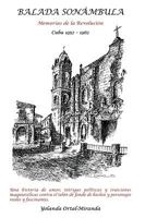 Balada Sonámbula: Memorias de la Revuloción Cuba 1952-1962 1425143261 Book Cover