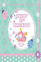 Happy 2nd Birthday Coloring Card 1986412415 Book Cover