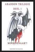 Abaddon-trilogie: Deel 1: Moordenaar?! (Angsthazen) (Dutch Edition) B0CQYVS19F Book Cover