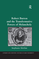 Robert Burton and the Transformative Powers of Melancholy 0367879980 Book Cover
