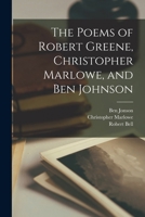 The Poems of Robert Greene, Christopher Marlowe, and Ben Johnson 1017748470 Book Cover