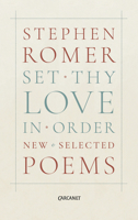 Set Thy Love in Order: New  Selected Poems 1784103764 Book Cover