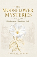 Murder at the Moonflower Café (The Moonflower Mysteries) B0HG9DM1LG Book Cover