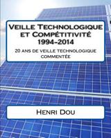 Veille Technologique et Comp�titivit� 1994-2014: 20 ans de veille technologique comment�e - Deluxe Edition 1514717182 Book Cover