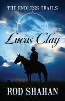 Lucas Clay: The Endless Trails 1478794577 Book Cover