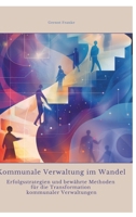 Kommunale Verwaltung im Wandel: Erfolgsstrategien und bewährte Methoden für die Transformation kommunaler Verwaltungen (German Edition) 3384351916 Book Cover