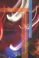 Passion Can Make You Fall For What You Feel 1097755266 Book Cover