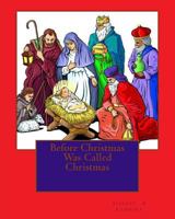 Before Christmas Was Called Christmas 1468072234 Book Cover