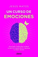 Un curso de emociones: Cómo entender lo que sientes y convertirte en la persona que quieres ser 8417694021 Book Cover