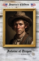 Antoine of Oregon 1986935221 Book Cover