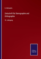 Zeitschrift für Stenographie und Orthographie: 10. Jahrgang 3375030304 Book Cover