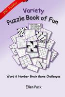 Variety Puzzle Book of Fun: Word and Number Brain Game Challenges 172958814X Book Cover