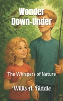 Wonder Down-Under: The Whispers of Nature B0FM8K7C1B Book Cover