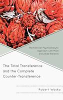 The Total Transference and the Complete Counter-Transference 0765708752 Book Cover