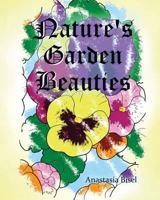 Nature's Garden Beauties: A collection of thirty hand-drawn flowers to color 1539110044 Book Cover