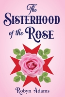 The Sisterhood of the Rose B0BFC6HVM6 Book Cover