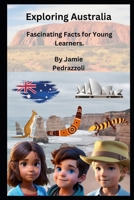 Exploring Australia: Fascinating Facts for Young Learners B0CRDP6FLJ Book Cover