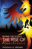 Behind The Scenez: The Rise of Resilience 1734712902 Book Cover