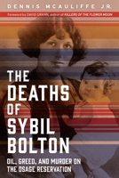 The Deaths of Sybil Bolton: Oil, Greed, and Murder on the Osage Reservation 1641604166 Book Cover