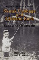 Skunk Cabbage And Chittum Bark - Sons Of The Wynooche 1618634046 Book Cover