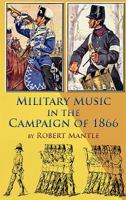 Military Music in the Campaign of 1866 1906033501 Book Cover