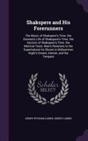 Shakspere and His Forerunners: The Music of Shakspere's Time. the Domestic Life of Shakspere's Time. the Doctors of Shakspere's Time. the Metrical Tests. Man's Relations to the Supernatural as Shown i 1357348231 Book Cover