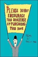 Please Do Not Encourage This Nonsense by Purchasing This Book 1425189865 Book Cover