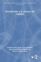 Introducción a la sintaxis del español (Routledge Introductions to Spanish Language and Linguistics) (Spanish Edition) 1032440554 Book Cover