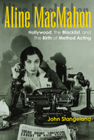 Aline Macmahon: Hollywood, the Blacklist, and the Birth of Method Acting 081319606X Book Cover