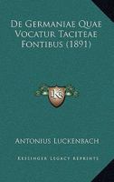 De Germaniae Quae Vocatur Taciteae Fontibus (1891) 1144281989 Book Cover