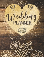 2022 Wedding Planner: : Complete Wedding Planning Notebook & Organizer with Checklists, Budget Planner, Worksheets, Journal Pages; Rustic Wedding Engagement Gift 1688304355 Book Cover