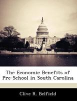 The Economic Benefits of Pre-School in South Carolina - Scholar's Choice Edition 1297044959 Book Cover