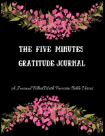 THE FIVE MINUTES GRATITUDE JOURNAL: A 52 Week Guide To Cultivate An Attitude Of Gratitude:A Journal Filled With Favourite Bible Verses Paperback 1676991417 Book Cover