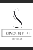 The Master Of The Antelope 1692762281 Book Cover