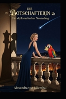 Die Botschafterin: Ein diplomatischer Neuanfang (German Edition) B0FKGNBGKJ Book Cover