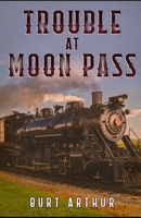 Trouble at Moon Pass 1954840780 Book Cover