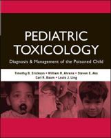 Pediatric Toxicology: Diagnosis and Management of the Poisoned Child 0071417362 Book Cover