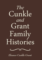 The Cunkle and Grant Family Histories B0FNDNLFCV Book Cover