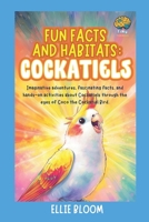 Fun Facts and Habitats: Cockatiels: Imaginative adventures, fascinating facts, and hands-on activities about Cockatiels through the eyes of Coco the Cockatiel Bird (Tiny Thinkers) B0FHQHJMGY Book Cover