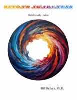 Beyond Awareness: Field Study Guide B0GWV5MS3K Book Cover