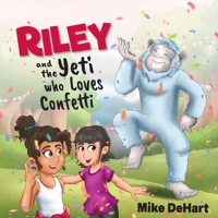 Riley and the Yeti who Loves Confetti B09QNV7119 Book Cover