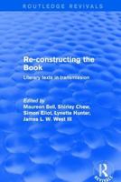 Re-Constructing the Book: Literary Texts in Transmission 1138724998 Book Cover