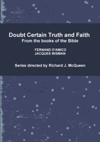 Doubt Certain Truth and Faith 1446607240 Book Cover