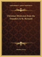 Christian Mysticism From The Founders To St. Bernard 141918735X Book Cover