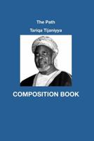 The PathTariqa Tijaniyya Composition Book 1090720041 Book Cover