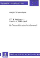 E.T.A. Hoffmann - Ideal Und Wirklichkeit: Zur Rekonstruktion Seiner Vorstellungswelt 3631428383 Book Cover