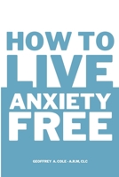 How to Live Anxiety Free 1959220098 Book Cover