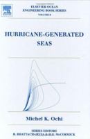 Hurricane Generated Seas (Elsevier Ocean Engineering Series) 0080443125 Book Cover