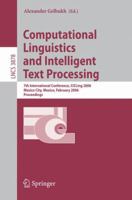 Computational Linguistics and Intelligent Text Processing: 7th International Conference, CICLing 2006, Mexico City, Mexico, February 19-25, 2006, Proceedings (Lecture Notes in Computer Science) 3540322051 Book Cover